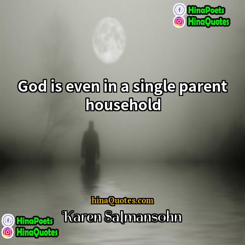 Karen Salmansohn Quotes | God is even in a single parent